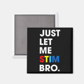 Just Lass Me Stim Bro Funny Autismus Bewusstsein M Magnet (Vorderseite/Rückseite)