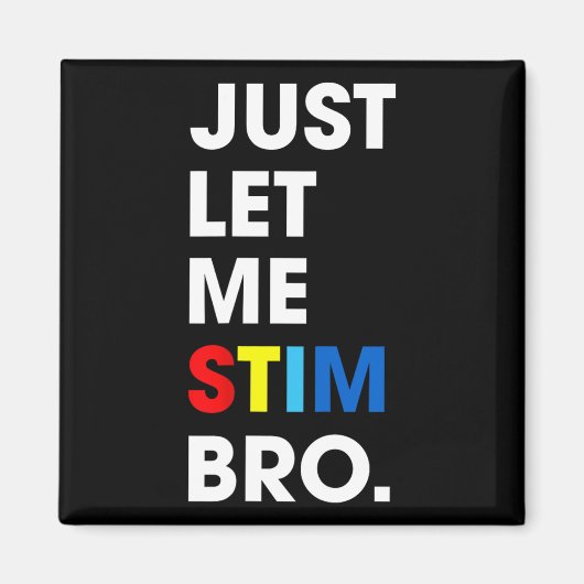 Just Lass Me Stim Bro Funny Autismus Bewusstsein M Magnet (Vorne)