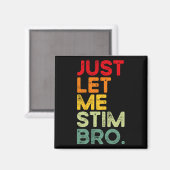 Just Lass Me Stim Bro Funny Autismus Bewusstsein M Magnet (Vorderseite/Rückseite)