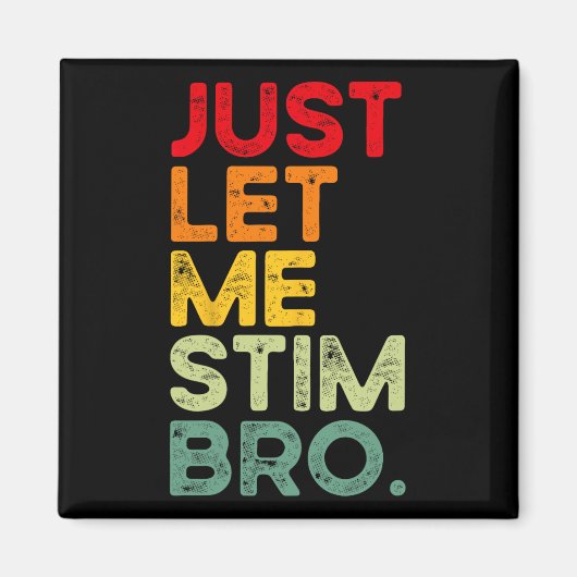 Just Lass Me Stim Bro Funny Autismus Bewusstsein M Magnet (Vorne)