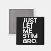 Just Lass Me Stim Bro Funny Autismus Bewusstsein M Magnet (Vorderseite/Rückseite)