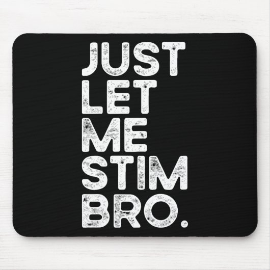 Just Lass Me Stim Bro Funny Autismus Bewusstsein M Mousepad (Vorne)