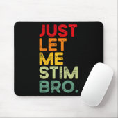 Just Lass Me Stim Bro Funny Autismus Bewusstsein M Mousepad (Mit Mouse)