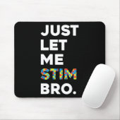 Just Lass Me Stim Bro Funny Autismus Bewusstsein M Mousepad (Mit Mouse)