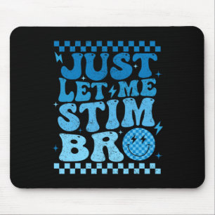 Just Lass Me Stim Bro Funny Autismus Bewusstsein M Mousepad