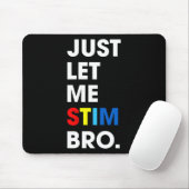 Just Lass Me Stim Bro Funny Autismus Bewusstsein M Mousepad (Mit Mouse)