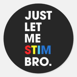 Just Lass Me Stim Bro Funny Autismus Bewusstsein M Runder Aufkleber
