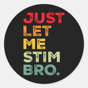 Just Lass Me Stim Bro Funny Autismus Bewusstsein M Runder Aufkleber