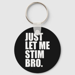Just Lass Me Stim Bro Funny Autismus Bewusstsein M Schlüsselanhänger