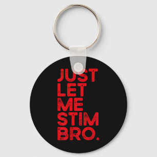 Just Lass Me Stim Bro Funny Autismus Bewusstsein M Schlüsselanhänger
