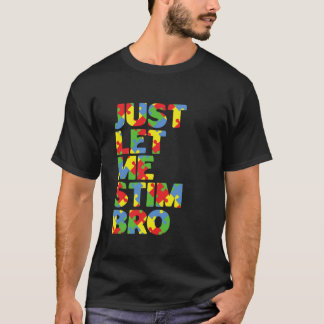 Just Lass Me Stim Bro Funny Autismus Bewusstsein M T-Shirt