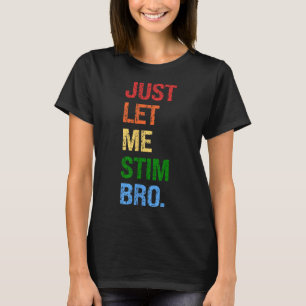 Just Lass Me Stim Bro - Funny Boys Autismus Bewuss T-Shirt
