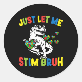 Just Lass Me Stim Bruh Funny Autism Awareness Auti Runder Aufkleber