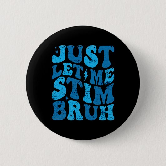Just Lass Me Stim Bruh Funny Groovy Autism Awarene Button (Vorderseite)