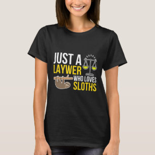 Just Lawyer Who Lieben Sloths Funny Sprichwort Law T-Shirt