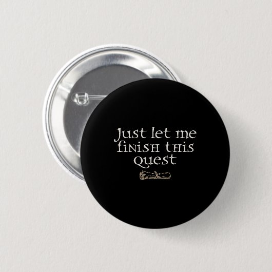Just Let Finish This Quest  Button (Vorne & Hinten)