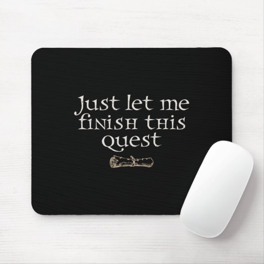 Just Let Finish This Quest  Mousepad (Mit Mouse)