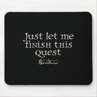 Just Let Finish This Quest Mousepad