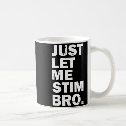 Just Let Me Stim Bro Funny Autism Mom Dad Kids Aut Kaffeetasse (Rechts)