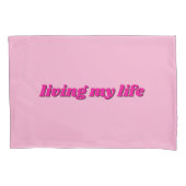 "Just living my life" Pink pillow Kissenbezug (Vorderseite)