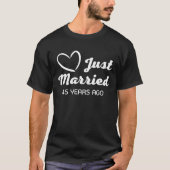 Just married 45 years ago T-Shirt (Vorderseite)