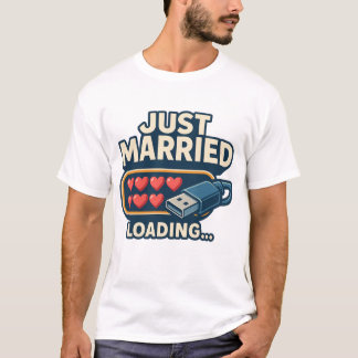 Just Married Loading T - Shirt - Funny Tech Weddin