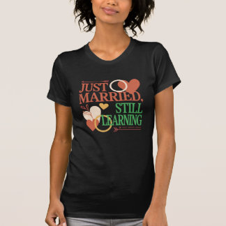 Just Married, Still Learning – Valentine's Day T-Shirt