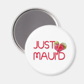 Just Maui'd Magnet (Vorderseite/Rückseite)