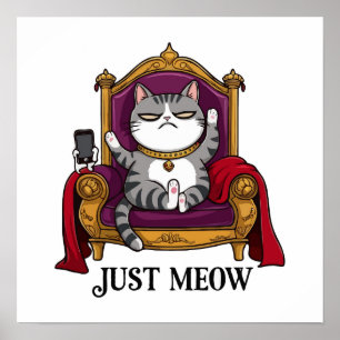 Just Meow Cat auf Luxury Throne Bed Poster