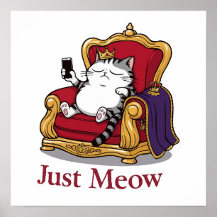 Just Meow Fluffy Cat auf Luxury Throne Bed Poster