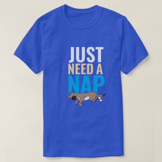 Just Need A Nap Cute Blue Funny Graphic T-Shirt (Design vorne)