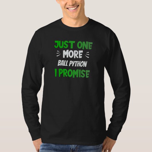 Just One More Ball Python I Promise Reptile T-Shirt (Vorderseite)