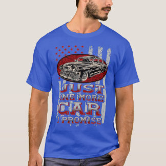 Just One More Car I Promise Car Lover Guys T-Shirt