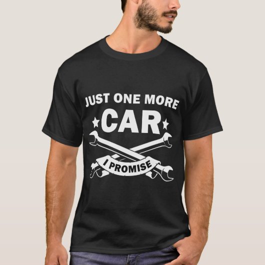 Just One More Car I Promise, Funny Mechanic Car T-Shirt (Vorderseite)