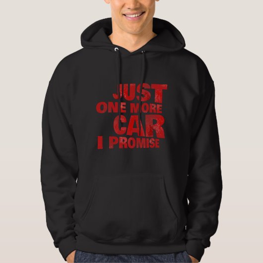 just One More Car i Promise Hoodie (Vorderseite)