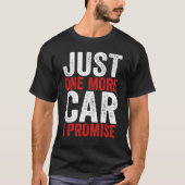 Just One More Car I Promise  Racing Car  1 T-Shirt (Vorderseite)