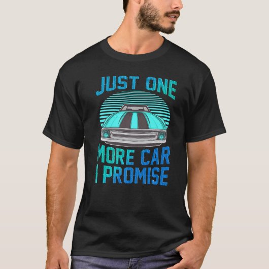 Just One More Car I Promise Shirt Funny Gifts For (Vorderseite)