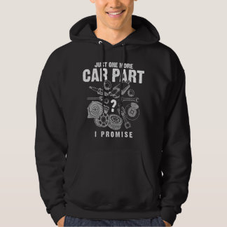 Just One More Car Part I Promise Auto Mechanic Fun Hoodie