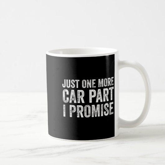 Just One More Car Part I Promise Funny Mechanic  Kaffeetasse (Rechts)