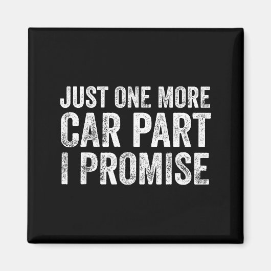 Just One More Car Part I Promise Funny Mechanic Magnet (Vorne)