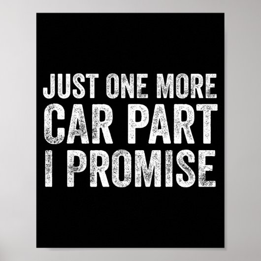 Just One More Car Part I Promise Funny Mechanic Poster (Vorne)