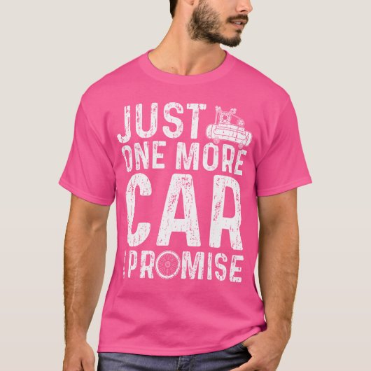 Just One More Care I Promise Car Guy T-Shirt (Vorderseite)