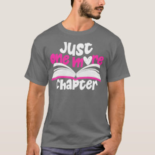Just One More Chapter Book Design for Girls And Wo T-Shirt