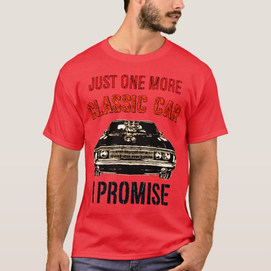 JUST ONE MORE CLASSIC CAR I PROMISE family T-Shirt (Vorderseite)