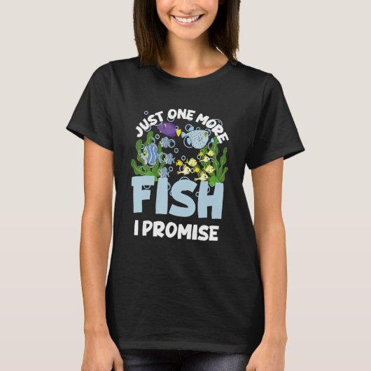 Just One More Fish I Promise Fishing Aquarium T-Shirt (Vorderseite)