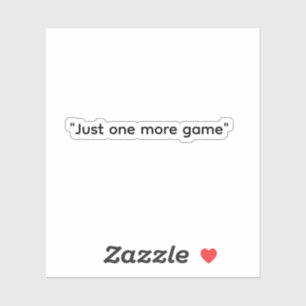 "Just one more Game" Gamer-Aufkleber Aufkleber