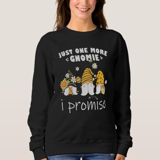 Just one more gnomes I promise gnome gardening Sweatshirt (Vorderseite)