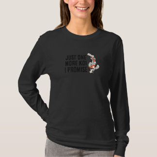 Just One More Koi I PromiseCute Koi T-Shirt