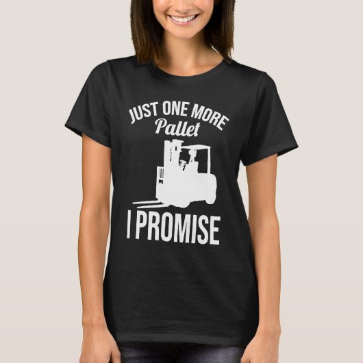 Just One More Pallet Forklift Driver T-Shirt (Vorderseite)