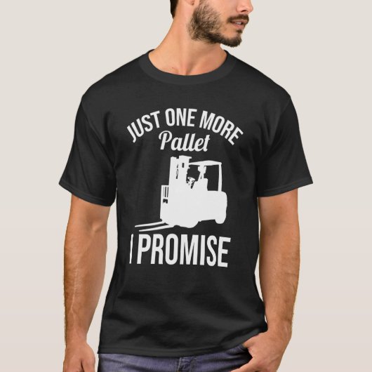 Just One More Pallet Forklift Driver T-Shirt (Vorderseite)